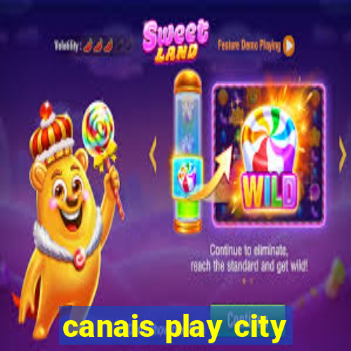 canais play city